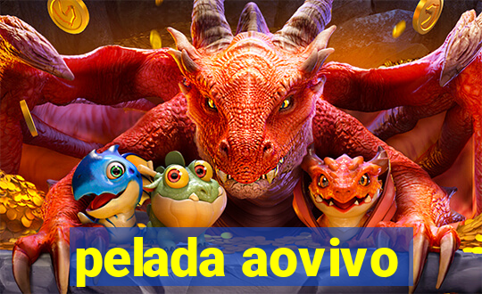 pelada aovivo